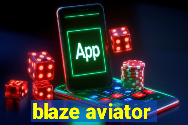 blaze aviator